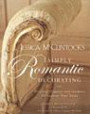 Jessica McClintock's Simply Romantic Decorating: Creating Elegance and Intimacy Throughout Your Home