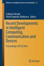 Recent Developments in Intelligent Computing, Communication and Devices: Proceedings of ICCD 2016 (Advances in Intelligent Systems and Computing)