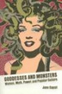 Goddesses and Monsters: Women, Myth, Power, and Popular Culture (Ray and Pat Browne Book)
