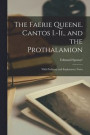 The Faerie Queene. Cantos I.-Ii., and the Prothalamion