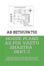 House Plans as Per Vastu Shastra Part 2: Another 80 varieties of house plan pictures as per vastu shastra with detailed explanation and also included