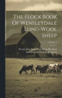 The Flock Book Of Wensleydale Long-wool Sheep; Volume 5