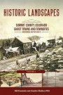Historic Landscapes Summit County, Colorado, Ghost Towns and Townsites Volume 1: Breckenridge and Fort Mary B