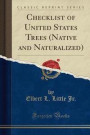 Checklist of United States Trees (Native and Naturalized) (Classic Reprint)