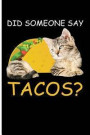 Did Someone Say Tacos: Blank Lined Journal Notebook - Journal for Cat Lovers