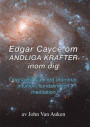 Edgar Cayce om andliga krafter inom dig : öppna din själ med drömmar, intuition, kundalini och meditation