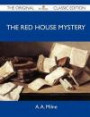 The Red House Mystery - The Original Classic Edition