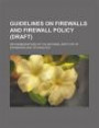 Guidelines on Firewalls and Firewall Policy (Draft): Recommendations of the National Institute of Standards and Technology