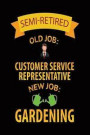 Semi-Retired Old Job: Customer Service Representative New Job: Gardening: Blank Lined Notebook Journals