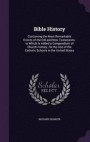 Bible History: Containing the Most Remarkable Events of the Old and New Testaments. to Which Is Added a Compendium of Church History. for the Use of the Catholic Schools in the United States