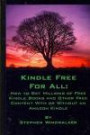 Kindle Free for All: How to Get Millions of Free Kindle Books and Other Free Content With or Without an Amazon Kindle