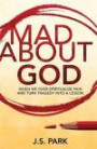 Mad About God: The Over-Romanticism of Pain and Why Your Suffering Is Not a Lesson