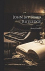 John Jay. John Rutledge
