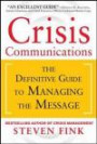Crisis Communications: The Definitive Guide to Managing the Message