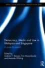 Democracy, Media and Law in Malaysia and Singapore: A Space for Speech (Media, Culture and Social Change in Asia Series)