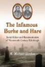 The Infamous Burke and Hare: Serial Killers and Resurrectionists of Nineteenth Century Edinburgh