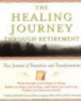 The Healing Journey Through Retirement: Your Journal of Transition and Transformation (Healing Journey S.)