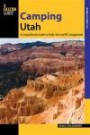 Camping Utah: A Comprehensive Guide to Public Tent and RV Campgrounds (State Camping Series)