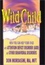 Wild Child: How You Can Help Your Child with Attention Defecit Disorder (Add) and Other Behavioural Disorders
