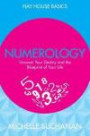 Numerology: Discover Your Future, Life Purpose and Destiny from Your Birth Date and Name (Hay House Basics)