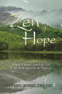 Zen of Hope: How to Change Your Life, Get in the Flow and Live on Purpose: Volume 1