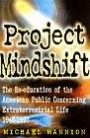 Project Mindshift: The Re-Education of the American Public Concerning Extraterrestrial Life 1947-Present