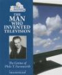 The Man Who Invented Television: The Genius of Philo T. Farnsworth (Genius Inventors and Their Great Ideas (Enslow))