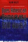 Does American Democracy Still Work? (The Future of American Democracy Series)