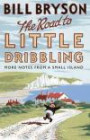 The Road to Little Dribbling: More Notes From a Small Island