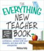 The Everything New Teacher Book: Increase Your Confidence, Connect with Your Students, and Deal with the Unexpected (Everything (School & Careers))