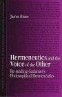 Hermeneutics and the Voice of the Other: Re-reading Gadamer's Philosophical Hermeneutics (SUNY Series in Contemporary Continental Philosophy)
