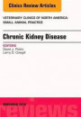Chronic Kidney Disease, An Issue of Veterinary Clinics of North America: Small Animal Practice, 1e (The Clinics: Veterinary Medicine)