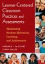 Learner-Centered Classroom Practices and Assessments: Maximizing Student Motivation, Learning, and Achievement