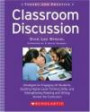 Classroom Discussion: Strategies for Engaging All Students, Building Higher-Level Thinking Skills, and Strengthening Reading and Writing Across the Curriculum