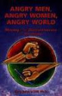 Angry Men, Angry Women, Angry World: Moving From Destructivenss To Creativity