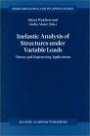 Inelastic Analysis of Structures under Variable Loads - Theory and Engineering Applications (Solid Mechanics and its Applications Volume 83)