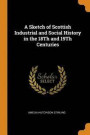 A Sketch of Scottish Industrial and Social History in the 18th and 19th Centuries