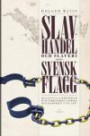 Slavhandel och slaveri under svensk flagg : Koloniala drömmar och verklighe