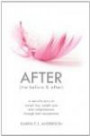AFTER The Before & After: A Real-Life Story of Weight Loss, Weight Gain and Weightlessness Through Total Acceptance