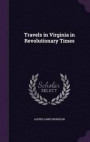 Travels in Virginia in Revolutionary Times