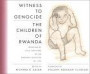 Witness to Genocide: The Children of Rwanda: Drawings by Child Survivors of the Rwandan Genocide of 1994