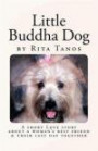 Little Buddha Dog: A short love story about a woman's best friend & their last day together