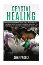 Crystal Healing: Discover And Learn These Top 9 Benefits That You Must Know About Crystal Healing To Your Health And To Be Loved And We