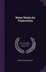 Water Works for Frederiction