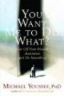 You Want Me to Do What?: Get Off Your Blessed Assurance and Do Something! (Faith Words)