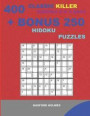 400 classic Killer sudoku 9 x 9 EASY + BONUS 250 Hidoku puzzles: Sudoku with EASY levels puzzles and a Hidoku 9 x 9 very hard levels