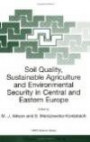 Soil Quality, Sustainable Agriculture and Environmental Security in Central and Eastern Europe (NATO SCIENCE PARTNERSHIP SUB-SERIES: 2: Environmental Security Volume 69)