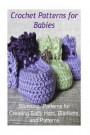 Crochet Patterns for Babies: Stunning Patterns for Creating Baby Hats, Blankets, and Patterns: Crochet, Crochet for Beginners, How to Crochet, Croc