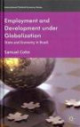 Employment and Development under Globalization: State and Economy in Brazil (International Political Economy)