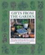 Gifts From The Garden: More than 50 Glorious Gift Ideas to Create Yourself, That are Perfect for Every Gardener